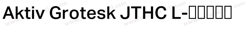 Aktiv Grotesk JTHC L字体转换